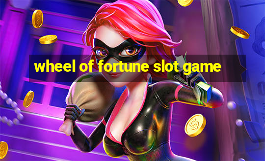 wheel of fortune slot game