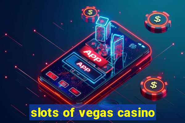 slots of vegas casino