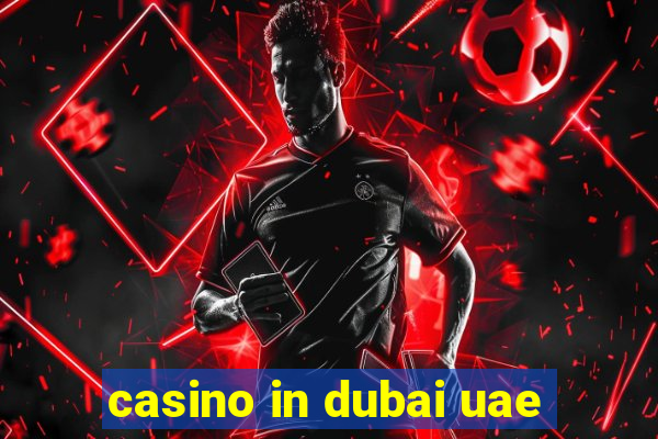 casino in dubai uae