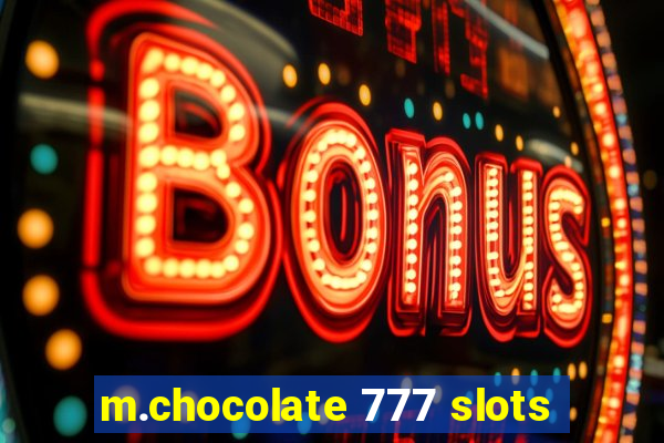 m.chocolate 777 slots