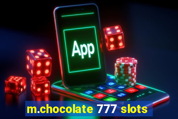 m.chocolate 777 slots