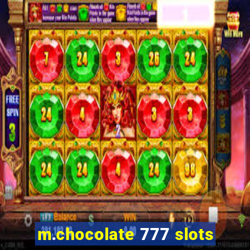 m.chocolate 777 slots