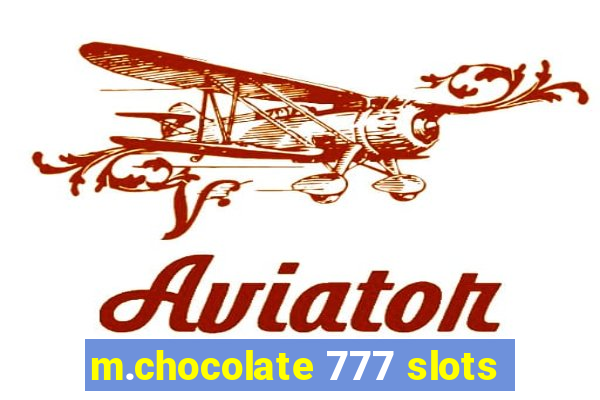 m.chocolate 777 slots