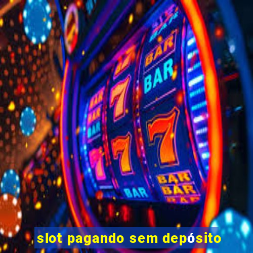 slot pagando sem depósito