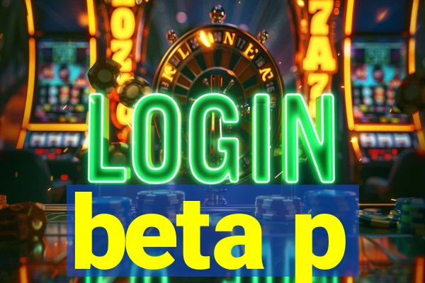 beta p