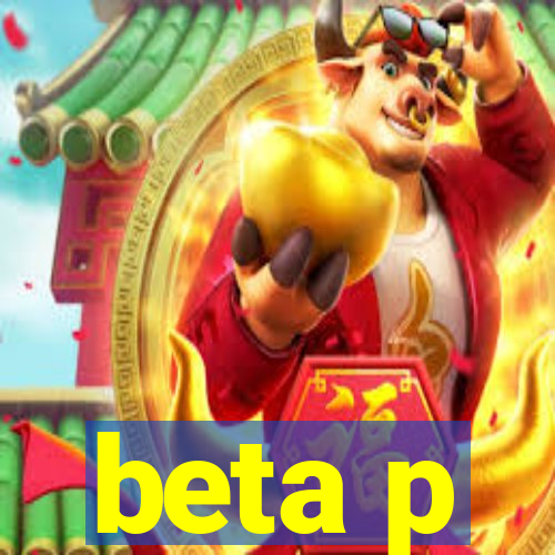 beta p