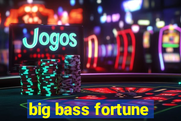 big bass fortune