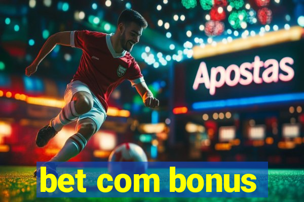 bet com bonus