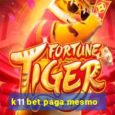 k11 bet paga mesmo