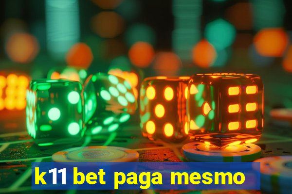 k11 bet paga mesmo