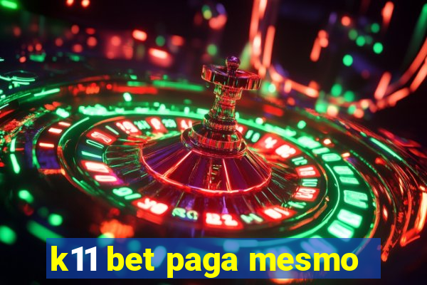 k11 bet paga mesmo