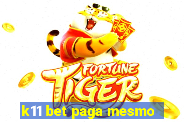 k11 bet paga mesmo