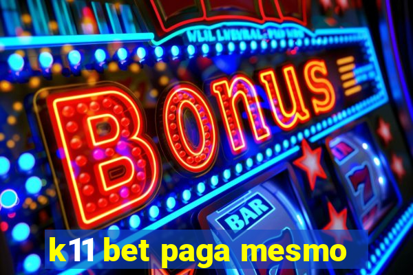 k11 bet paga mesmo