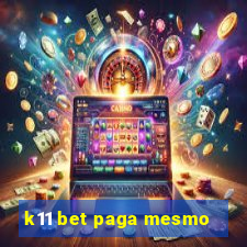 k11 bet paga mesmo