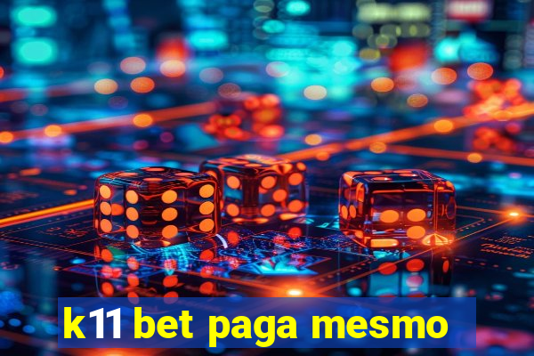 k11 bet paga mesmo