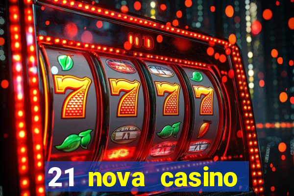 21 nova casino bonus code