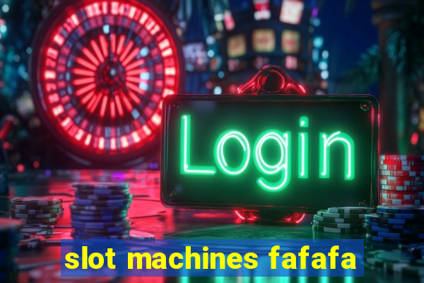 slot machines fafafa