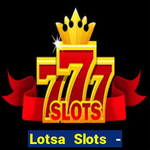 Lotsa Slots - Jogos de cassino