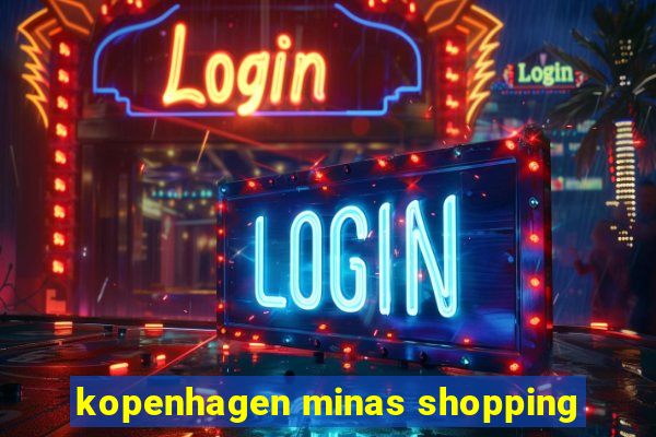 kopenhagen minas shopping