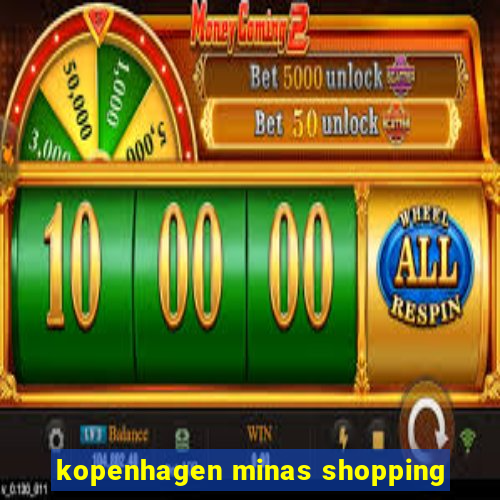 kopenhagen minas shopping