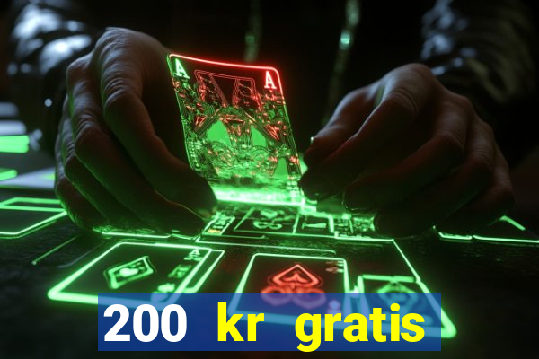 200 kr gratis casino uten innskudd