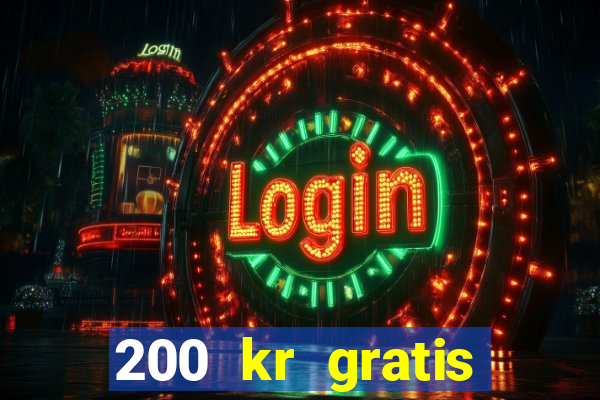 200 kr gratis casino uten innskudd