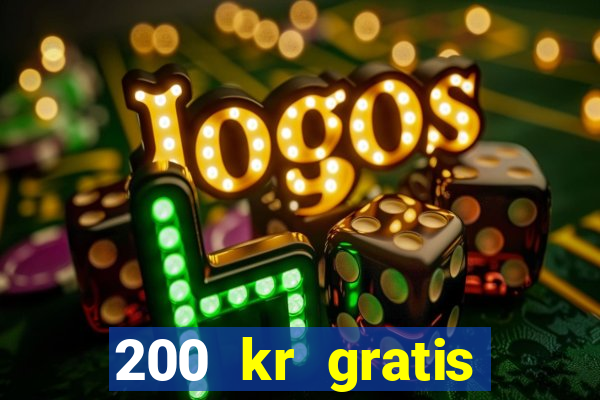 200 kr gratis casino uten innskudd