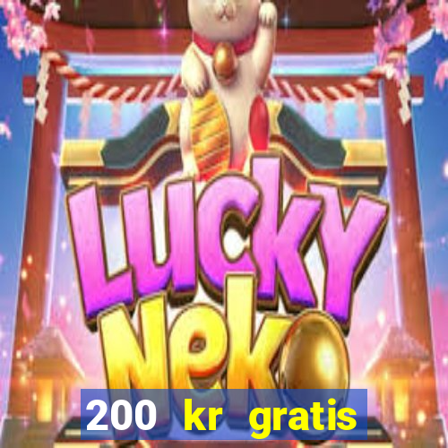 200 kr gratis casino uten innskudd