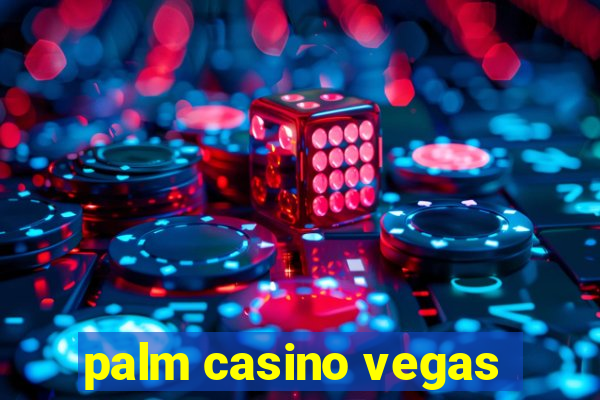 palm casino vegas