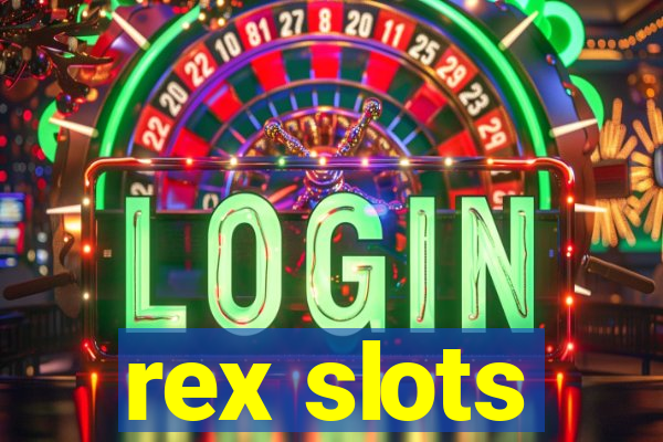 rex slots