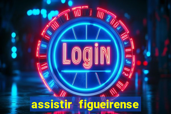 assistir figueirense ao vivo