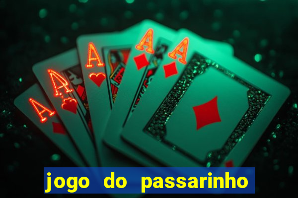 jogo do passarinho que da dinheiro