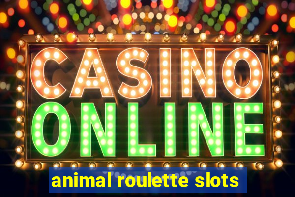 animal roulette slots