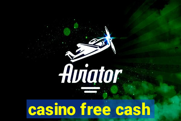 casino free cash