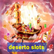 deserto slots