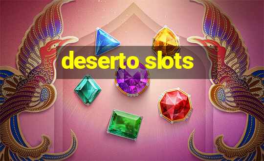 deserto slots