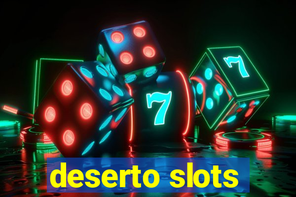 deserto slots