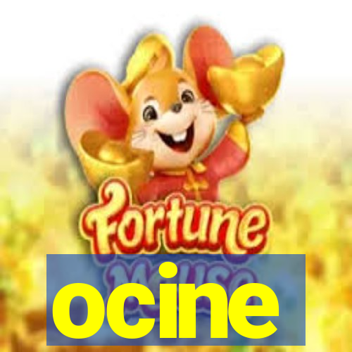 ocine