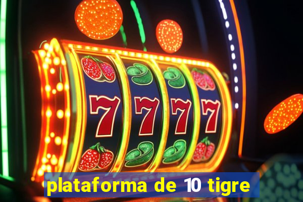 plataforma de 10 tigre