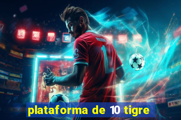 plataforma de 10 tigre