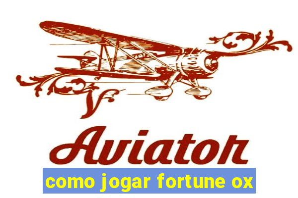 como jogar fortune ox