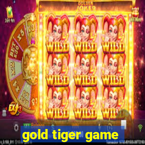 gold tiger game