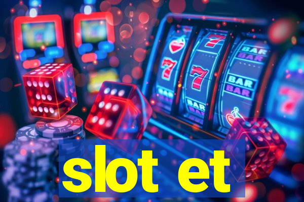 slot et