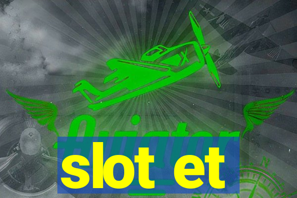 slot et