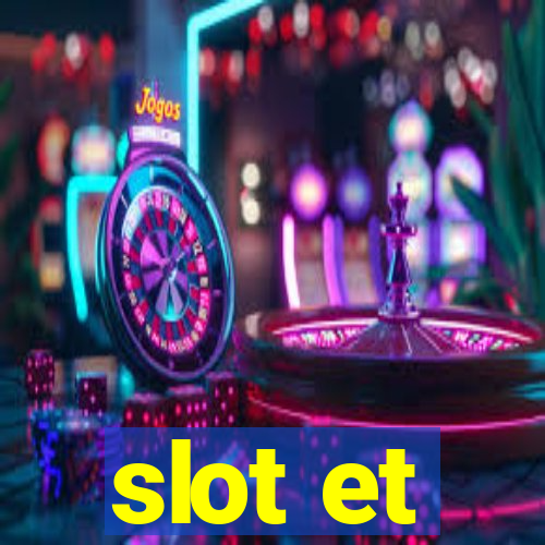 slot et