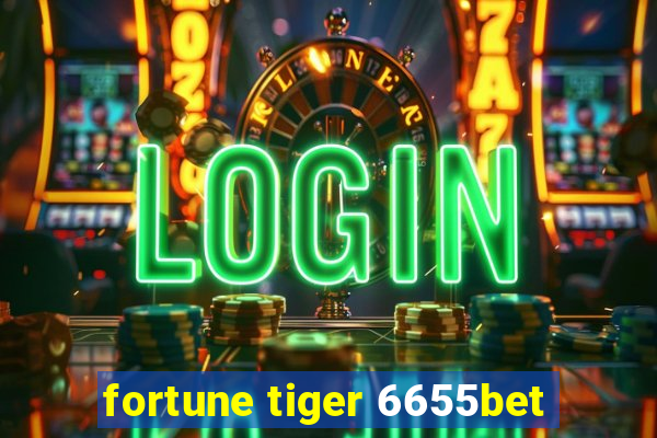 fortune tiger 6655bet