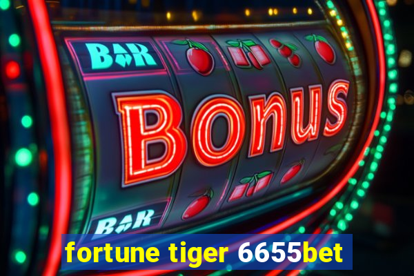 fortune tiger 6655bet