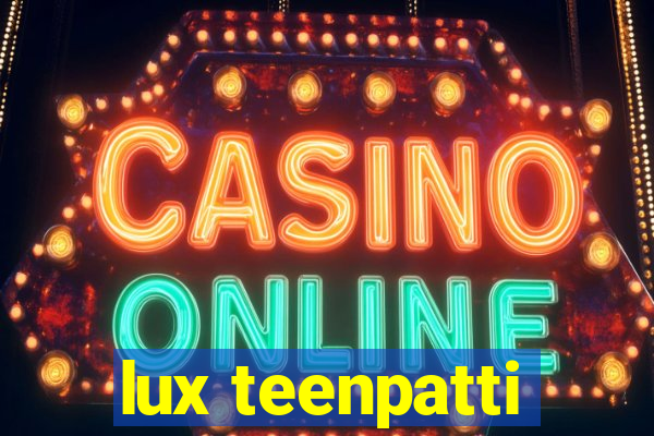 lux teenpatti