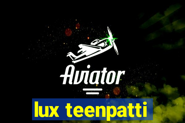 lux teenpatti