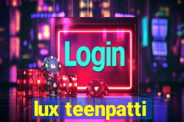 lux teenpatti